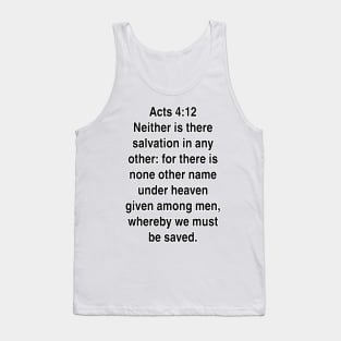 Acts 4:12  King James Version (KJV) Bible Verse Typography Gift Tank Top